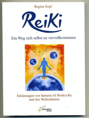 Reiki - Ein Weg sich selbst zu vervollkommnen /Regine Zopf