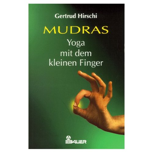 Mudras - Yoga mit dem kleinen Finger / Gertrud Hirschi