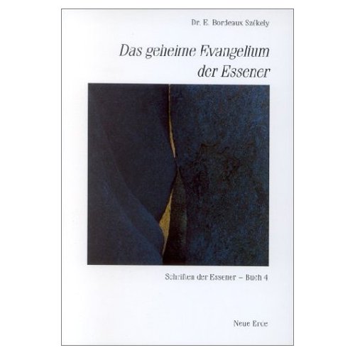 Das geheime Evangelium der Essener / Dr. E. Bordeaux SzÚkely