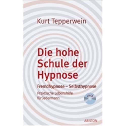 Die hohe Schule der Hypnose / Kurt Tepperwein