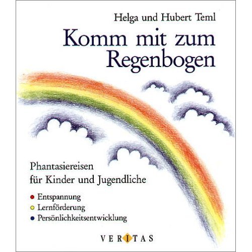 Komm mit zum Regenbogen / Helga u. Hubert Teml
