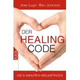 Der Healing Code / Alex Loyd und Ben Johnson