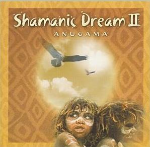 ANUGAMA - Shamanic dream II