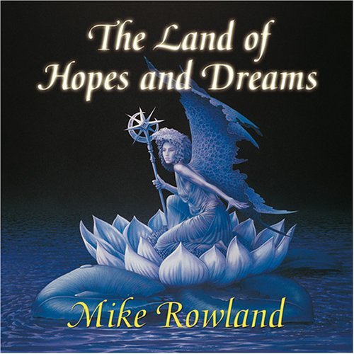 MIKE ROWLAND - The land of hopes & dreams