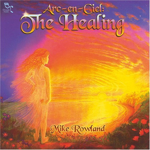 MIKE ROWLAND - Arc en Ciel (The Healing)