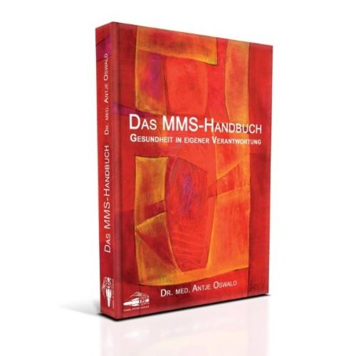 Das MMS Handbuch - Gesundheit in eigener Verantwortung / Dr. Ant