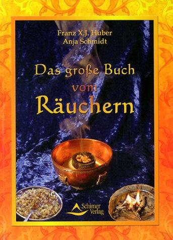 Das große Buch vom Räuchern / Huber, Franz X.J. & Schmidt, Anja